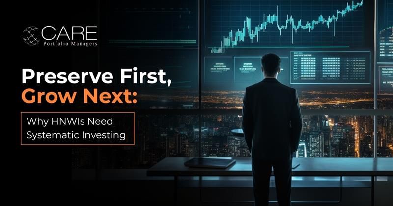 Preserve First Grow Next: Why HNWI needs systematic Investing?